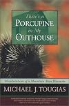 There's a Porcupine in My Outhouse: Misadventures of a Mountain Man Wannabe (Capital Discovery)