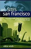 Art-Sites San Francisco: The Indispensable Guide to Contemporary Art-Architecture-Design