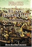 Pirates And The Lost Templar Fleet The Secret Naval War Between The Knights Templar And The Vatican