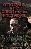 Otto Rahn and the Quest for the Grail: The Amazing Life of the Real "Indiana Jones"