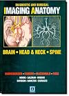 Diagnostic and Surgical Imaging Anatomy: Brain, Head & Neck, Spine