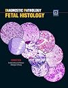 Diagnostic Pathology: Fetal Histology: Published by Amirsys