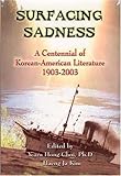 Surfacing Sadness A Centennial Of Koreanamerican Literature 19032003