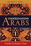 Understanding Arabs: A Guide for Modern Times