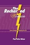 The Recharged Woman: Success Strategies for Energizing Your Life