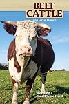 Beef Cattle: Keeping a Small-Scale Herd for Pleasure and Profit (Hobby Farms)