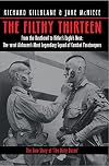 The Filthy Thirteen: From the Dustbowl to Hitler's Eagle's Nest - The True Story of the 101st Airborne's Most Legendary Squad of Combat Paratroopers