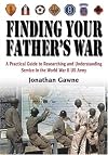 Finding Your Father's War: A Practical Guide to Researching and Understanding Service in the World War II U.S. Army