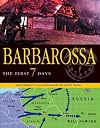 BARBAROSSA: The First Seven Days; Nazi Germany's 1941 Invasion of the Soviet Union