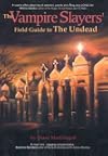 The Vampire Slayers' Field Guide to the Undead