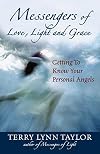 Messengers of Love, Light, and Grace: Getting to Know Your Personal Angels