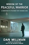 Wisdom of the Peaceful Warrior: A Companion to the Book That Changes Lives (Millman, Dan)