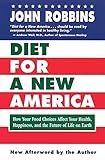 Diet For A New America How Your Food Choices Affect Your Health Your Happiness And The Future Of Life On Earth