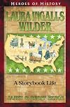 Laura Ingalls Wilder: A Storybook Life