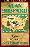 Alan Shepard: Higher and Faster (Heroes of History)