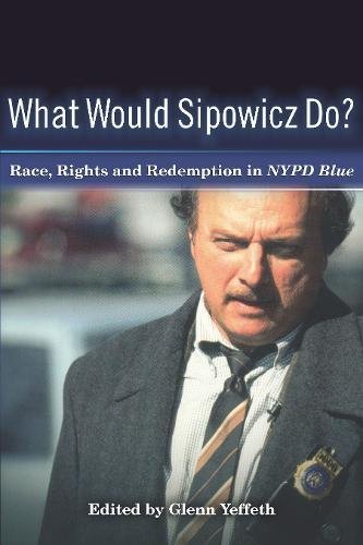 What Would Sipowicz Do? Race, Rights and Redemption in NYPD Blue book cover