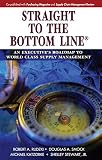 Straight To The Bottom Line An Executives Roadmap To World Class Supply Management