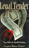 Legal Tender: True Tales of a Brothel Madam