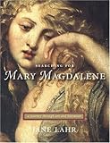 Searching for Mary Magdalene: A Journey Through Art and Literature