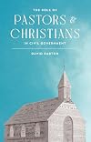 The Role of Pastors and Christians in Civil Government