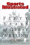 Sports Illustrated: Fifty Years of Great Writing 1954-2004: 50th Anniversary