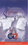 Desarrollando un Liderazgo Sobrenatural (Spanish Edition)