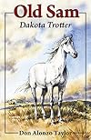 Old Sam: Dakota Trotter