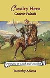 Cavalry hero: Casimir Pulaski
