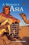 A Woman's Asia: True Stories (Travelers' Tales)