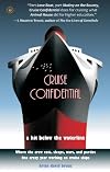 Cruise Confidential: A Hit Below the Waterline: Where the Crew Lives, Eats, Wars, and Parties. One Crazy Year Working on Cruise Ships (Travelers' Tales)