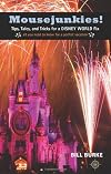 Mousejunkies!: Tips, Tales, and Tricks for a Disney World Fix: All You Need to Know for a Perfect Vacation (Mousejunkies: Tips, Tales, & Tricks for a Disney World)