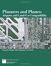 Planners and Planes: Airports and Land-Use Compatibility (Planning Advisory Service Report)