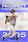 Baseball America 2005 Prospect Handbook: The Comprehensive Guide to Rising Stars from tohe Definitive Source on Prospect