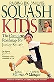 Raising Big Smiling Squash Kids The Complete Roadmap For Junior Squash