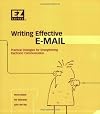 Writing Effective E-Mail: Practical Strategies for Strengthening Electronic Communication