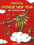 Celebrating Chinese New Year An Activity Book
