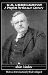 G. K. Chesterton: A Prophet for the 21st Century