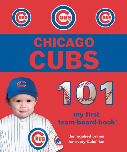 Cover of Chicago Cubs 101 (101 My First Team-Board-Books)