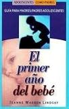 El Primer Ao Del Beb Gua Para Padres Adolescentes Teen Pregnancy And Parenting Series Spanish Edition