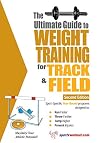 The Ultimate Guide to Weight Training for Track and Field