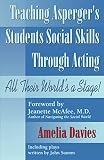 Coverof Teaching Asperger's Students Social Skills Through Acting by Davies, Amelia