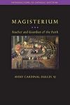 Magisterium: Teacher and Guardian of the Faith (Introductions to Catholic Doctrine)