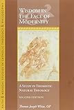 Wisdom In The Fact Of Modernity A Study In Thomistic Natural Theology