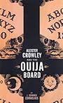 Aleister Crowley and the Ouija Board - J. Edward Cornelius