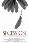 Secession: How Vermont and All the Other States Can Save Themselves from the Empire