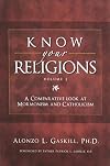 Know Your Religions Vol. 1: A Comparative Look at Mormonism & Catholicism