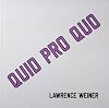 Lawrence Weiner: Quid Pro Quo