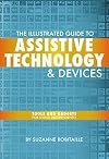 The Illustrated Guide to Assistive Technology & Devices: Tools And Gadgets For Living Independently