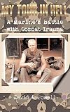My Tour in Hell: A Marine's Battle with Combat Trauma
