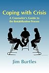 Coping with Crisis: A Counselor's Guide to the Restabilization Process